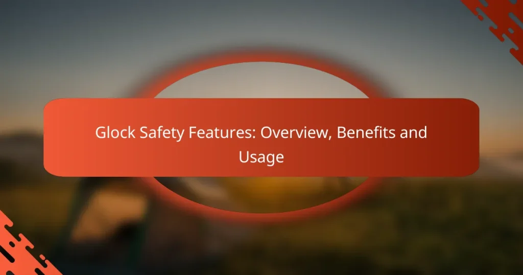 Glock Safety Features: Overview, Benefits and Usage