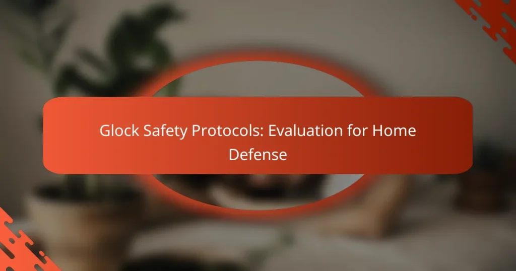 Glock Safety Protocols: Evaluation for Home Defense