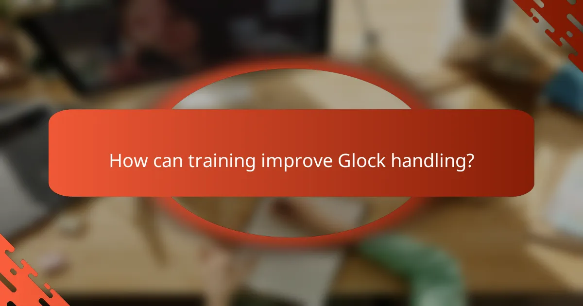 How can training improve Glock handling?