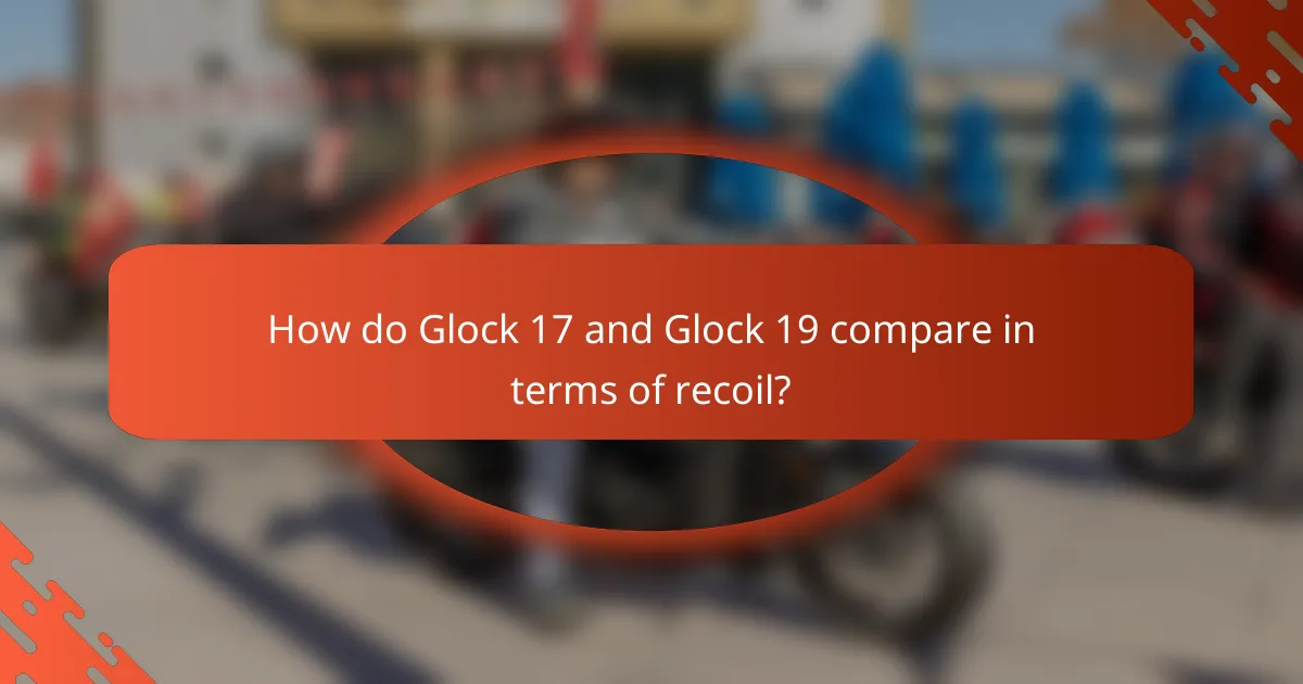 How do Glock 17 and Glock 19 compare in terms of recoil?
