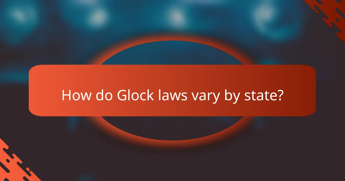 How do Glock laws vary by state?