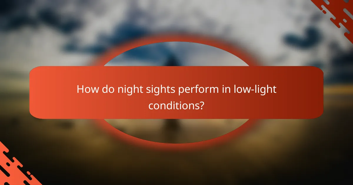 How do night sights perform in low-light conditions?