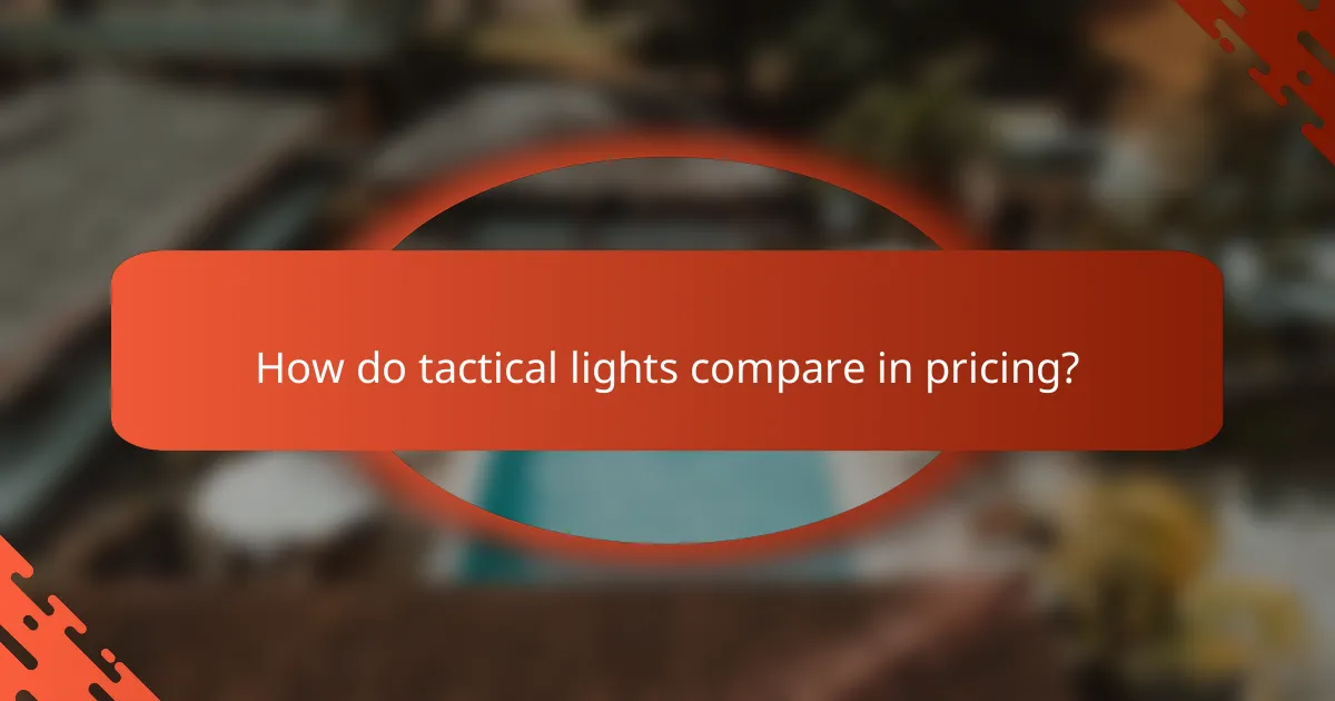 How do tactical lights compare in pricing?