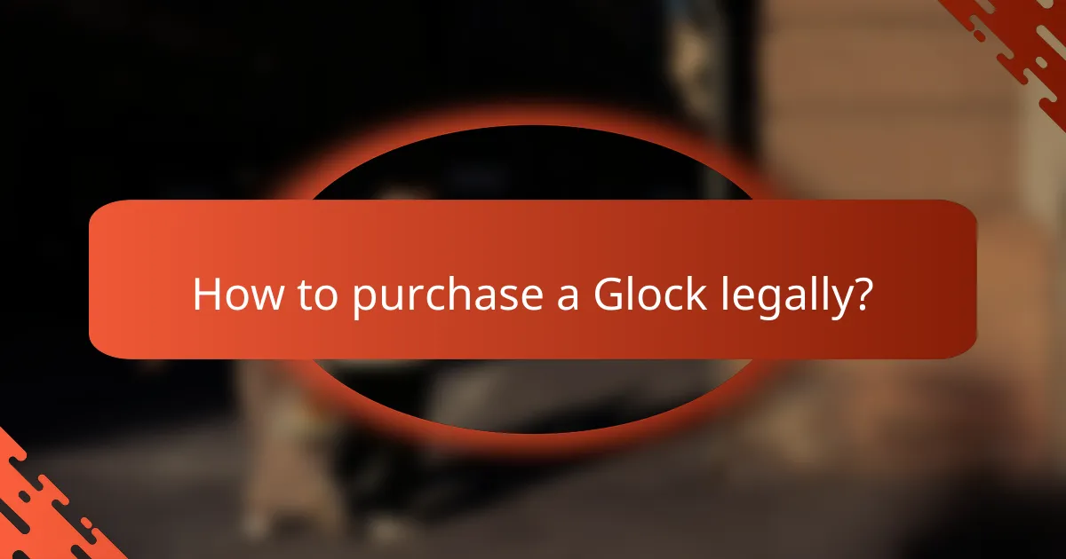 How to purchase a Glock legally?