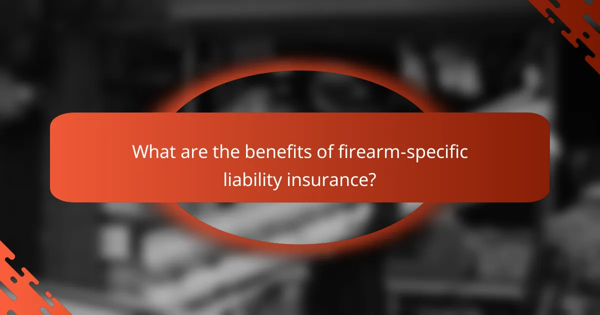 What are the benefits of firearm-specific liability insurance?