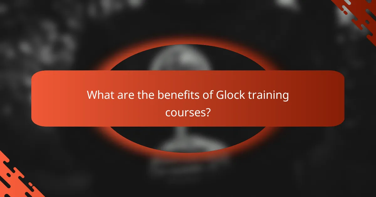What are the benefits of Glock training courses?