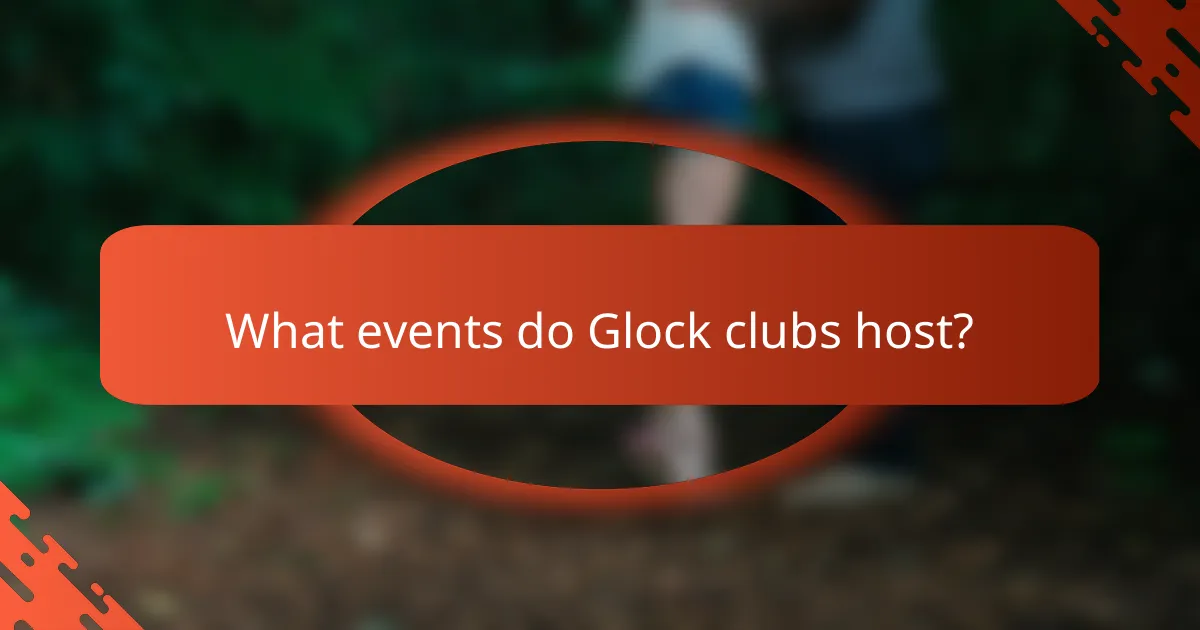 What events do Glock clubs host?