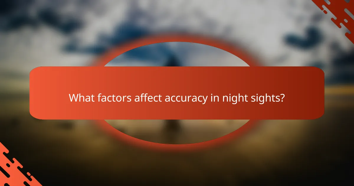 What factors affect accuracy in night sights?